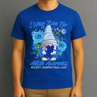 Cool I Wear Blue For Autism Awareness Accept Understand Love Flower Gnome T-Shirt