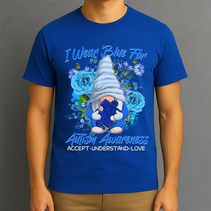 Cool I Wear Blue For Autism Awareness Accept Understand Love Flower Gnome T-Shirt