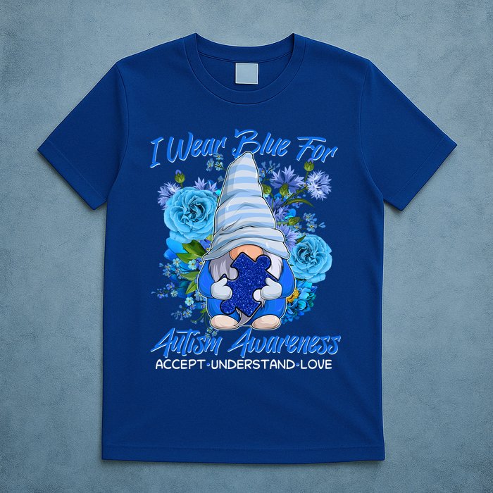 Cool I Wear Blue For Autism Awareness Accept Understand Love Flower Gnome T-Shirt