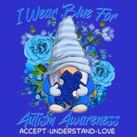 Cool I Wear Blue For Autism Awareness Accept Understand Love Flower Gnome T-Shirt