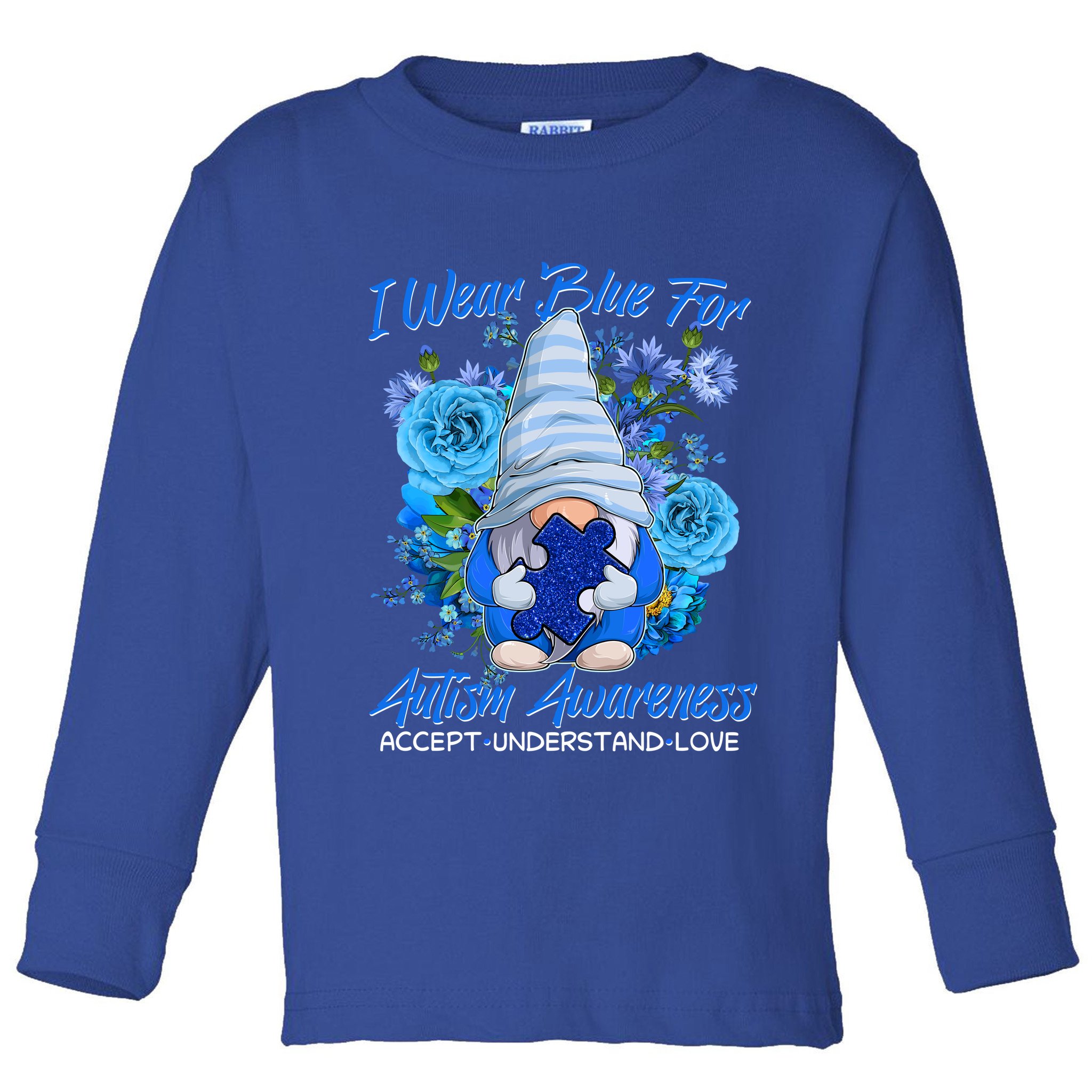 Cool I Wear Blue For Autism Awareness Accept Understand Love Flower Gnome Toddler Long Sleeve Shirt