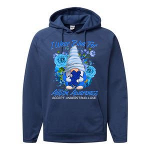 Cool I Wear Blue For Autism Awareness Accept Understand Love Flower Gnome Performance Fleece Hoodie