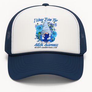 Cool I Wear Blue For Autism Awareness Accept Understand Love Flower Gnome Trucker Hat