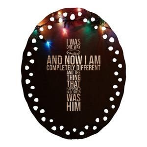 Christian I Was One Way And Now I Am Completely Different Ceramic Oval Ornament