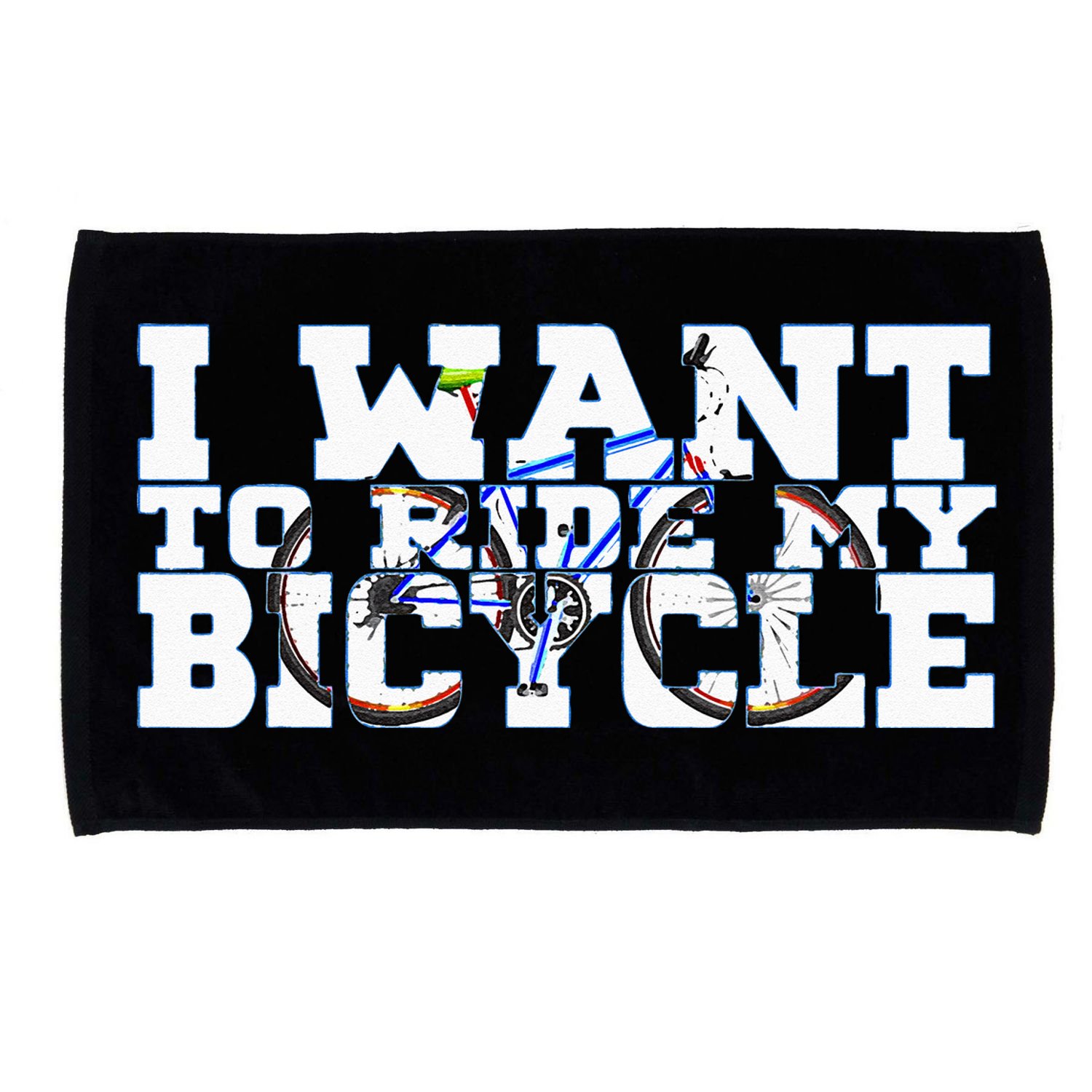 Cycling I Want To Ride My Bicycle Microfiber Hand Towel