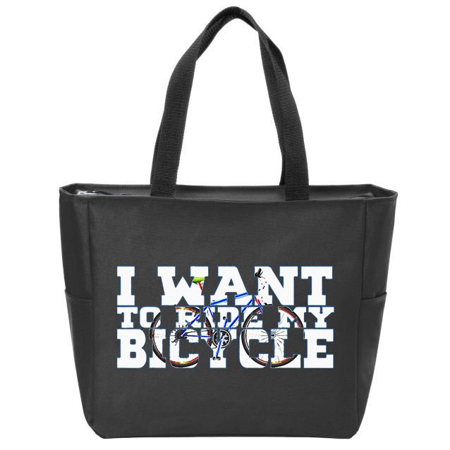Cycling I Want To Ride My Bicycle Zip Tote Bag