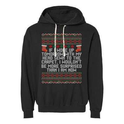 Christmas I Woke up Tomorrow With My Head Sewn to the Carpet Garment-Dyed Fleece Hoodie