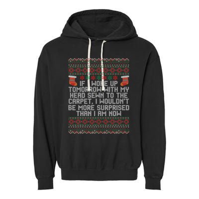 Christmas I Woke up Tomorrow With My Head Sewn to the Carpet Garment-Dyed Fleece Hoodie