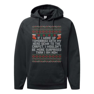 Christmas I Woke up Tomorrow With My Head Sewn to the Carpet Performance Fleece Hoodie