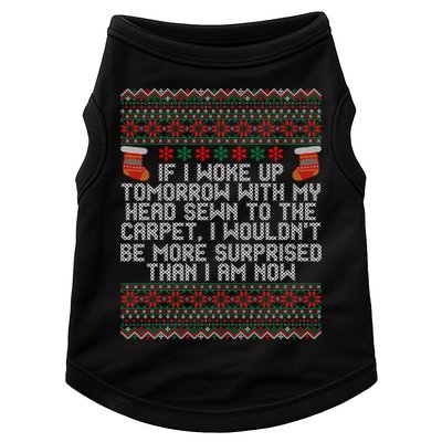 Christmas I Woke up Tomorrow With My Head Sewn to the Carpet Doggie Tank