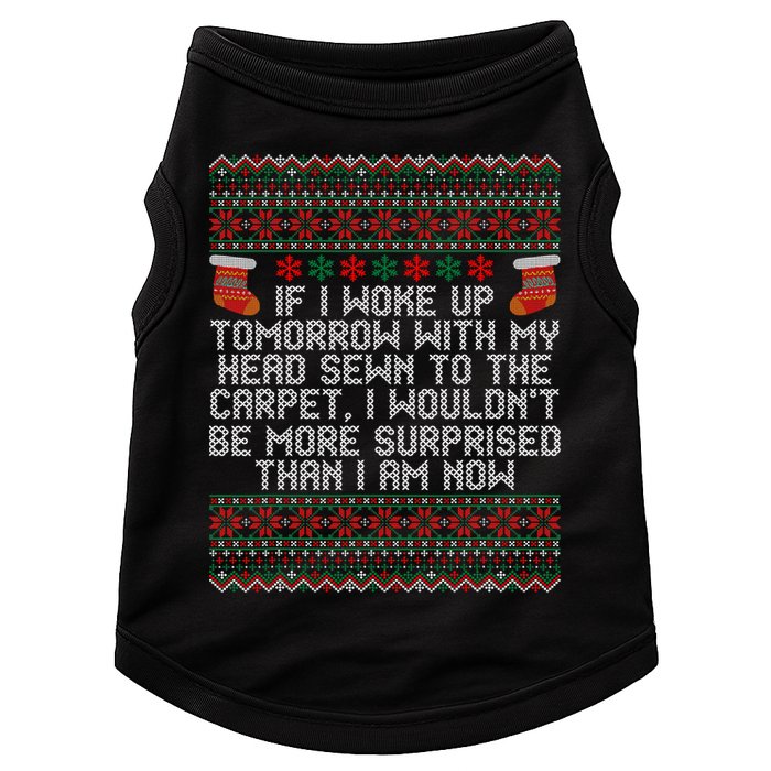 Christmas I Woke up Tomorrow With My Head Sewn to the Carpet Doggie Tank