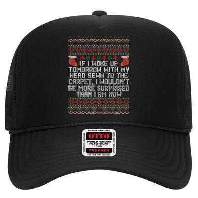 Christmas I Woke up Tomorrow With My Head Sewn to the Carpet High Crown Mesh Back Trucker Hat