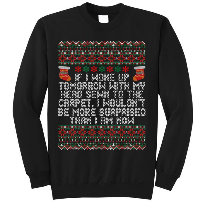 Christmas I Woke up Tomorrow With My Head Sewn to the Carpet Sweatshirt