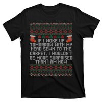 Christmas I Woke up Tomorrow With My Head Sewn to the Carpet T-Shirt