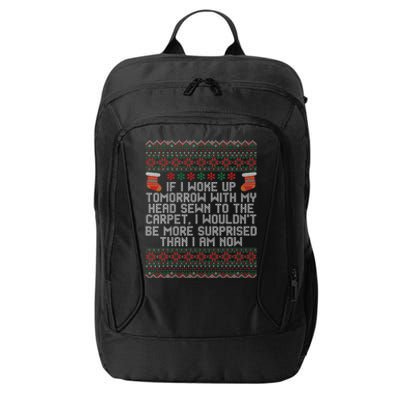 Christmas I Woke up Tomorrow With My Head Sewn to the Carpet City Backpack