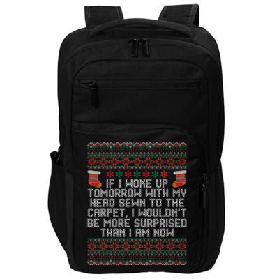 Christmas I Woke up Tomorrow With My Head Sewn to the Carpet Impact Tech Backpack