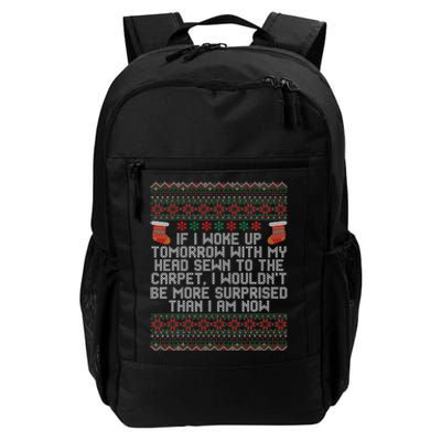 Christmas I Woke up Tomorrow With My Head Sewn to the Carpet Daily Commute Backpack