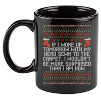 Christmas I Woke up Tomorrow With My Head Sewn to the Carpet 11oz C Handle Ceramic Mug