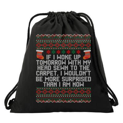 Christmas I Woke up Tomorrow With My Head Sewn to the Carpet Drawstring Bag