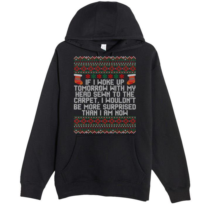 Christmas I Woke up Tomorrow With My Head Sewn to the Carpet Premium Pullover Hoodie