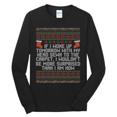 Christmas I Woke up Tomorrow With My Head Sewn to the Carpet Tall Long Sleeve T-Shirt