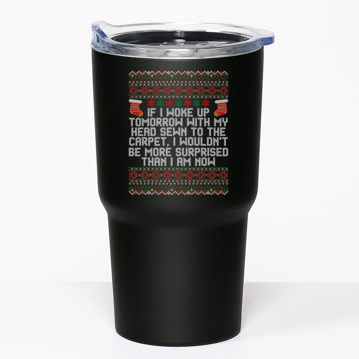 Christmas I Woke up Tomorrow With My Head Sewn to the Carpet Tumbler