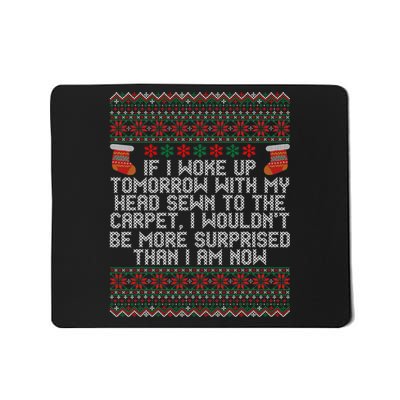 Christmas I Woke up Tomorrow With My Head Sewn to the Carpet Mousepad