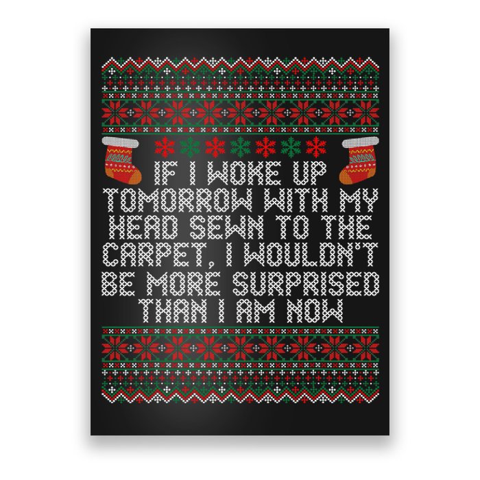 Christmas I Woke up Tomorrow With My Head Sewn to the Carpet Poster