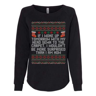 Christmas I Woke up Tomorrow With My Head Sewn to the Carpet Womens California Wash Sweatshirt