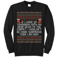 Christmas I Woke up Tomorrow With My Head Sewn to the Carpet Tall Sweatshirt