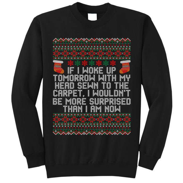 Christmas I Woke up Tomorrow With My Head Sewn to the Carpet Tall Sweatshirt
