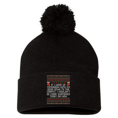 Christmas I Woke up Tomorrow With My Head Sewn to the Carpet Pom Pom 12in Knit Beanie