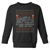 Christmas I Woke up Tomorrow With My Head Sewn to the Carpet Toddler Sweatshirt