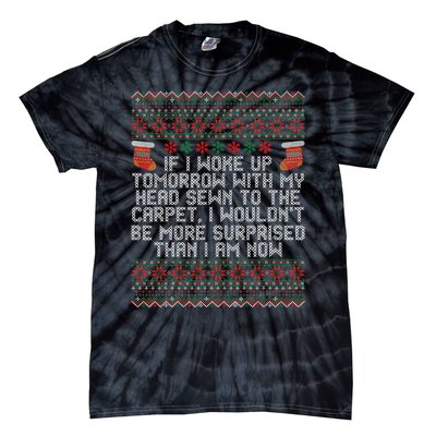 Christmas I Woke up Tomorrow With My Head Sewn to the Carpet Tie-Dye T-Shirt