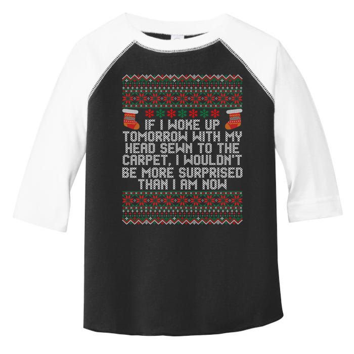 Christmas I Woke up Tomorrow With My Head Sewn to the Carpet Toddler Fine Jersey T-Shirt