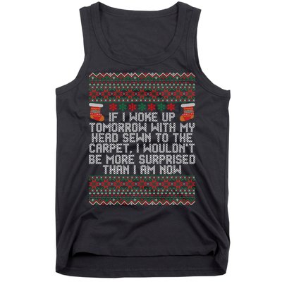 Christmas I Woke up Tomorrow With My Head Sewn to the Carpet Tank Top