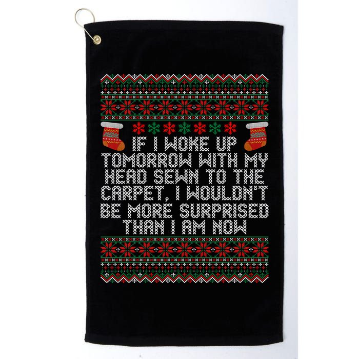Christmas I Woke up Tomorrow With My Head Sewn to the Carpet Golf Towel