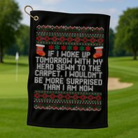 Christmas I Woke up Tomorrow With My Head Sewn to the Carpet Golf Towel