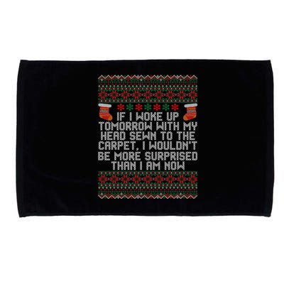 Christmas I Woke up Tomorrow With My Head Sewn to the Carpet Microfiber Hand Towel