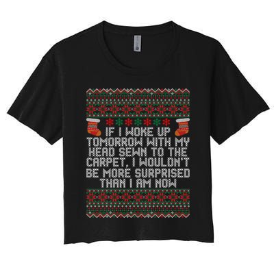 Christmas I Woke up Tomorrow With My Head Sewn to the Carpet Crop Top