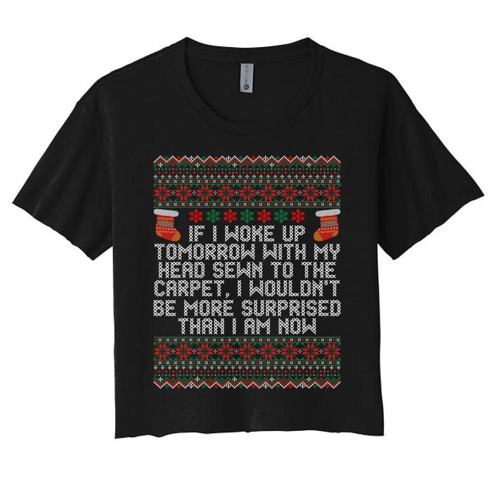 Christmas I Woke up Tomorrow With My Head Sewn to the Carpet Women's Crop Top Tee