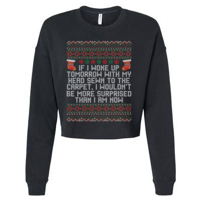 Christmas I Woke up Tomorrow With My Head Sewn to the Carpet Cropped Pullover Crew