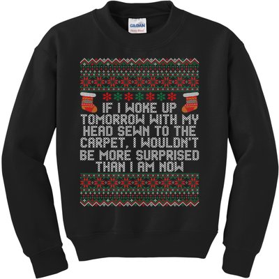 Christmas I Woke up Tomorrow With My Head Sewn to the Carpet Kids Sweatshirt