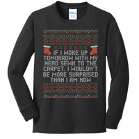 Christmas I Woke up Tomorrow With My Head Sewn to the Carpet Kids Long Sleeve Shirt