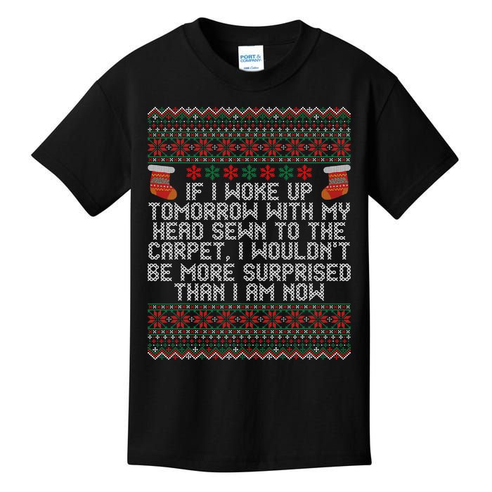 Christmas I Woke up Tomorrow With My Head Sewn to the Carpet Kids T-Shirt