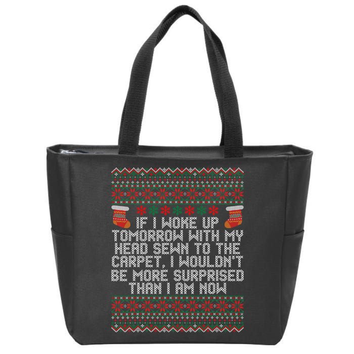 Christmas I Woke up Tomorrow With My Head Sewn to the Carpet Zip Tote Bag