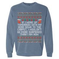 Christmas I Woke up Tomorrow With My Head Sewn to the Carpet Garment-Dyed Sweatshirt