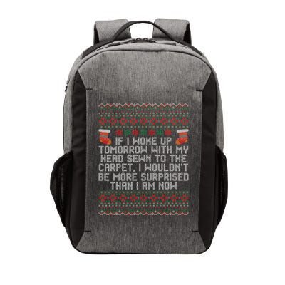 Christmas I Woke up Tomorrow With My Head Sewn to the Carpet Vector Backpack