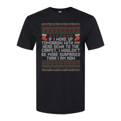 Christmas I Woke up Tomorrow With My Head Sewn to the Carpet Softstyle CVC T-Shirt