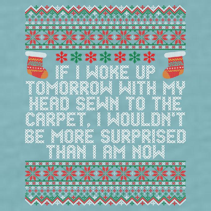 Christmas I Woke up Tomorrow With My Head Sewn to the Carpet Sueded Cloud Jersey T-Shirt